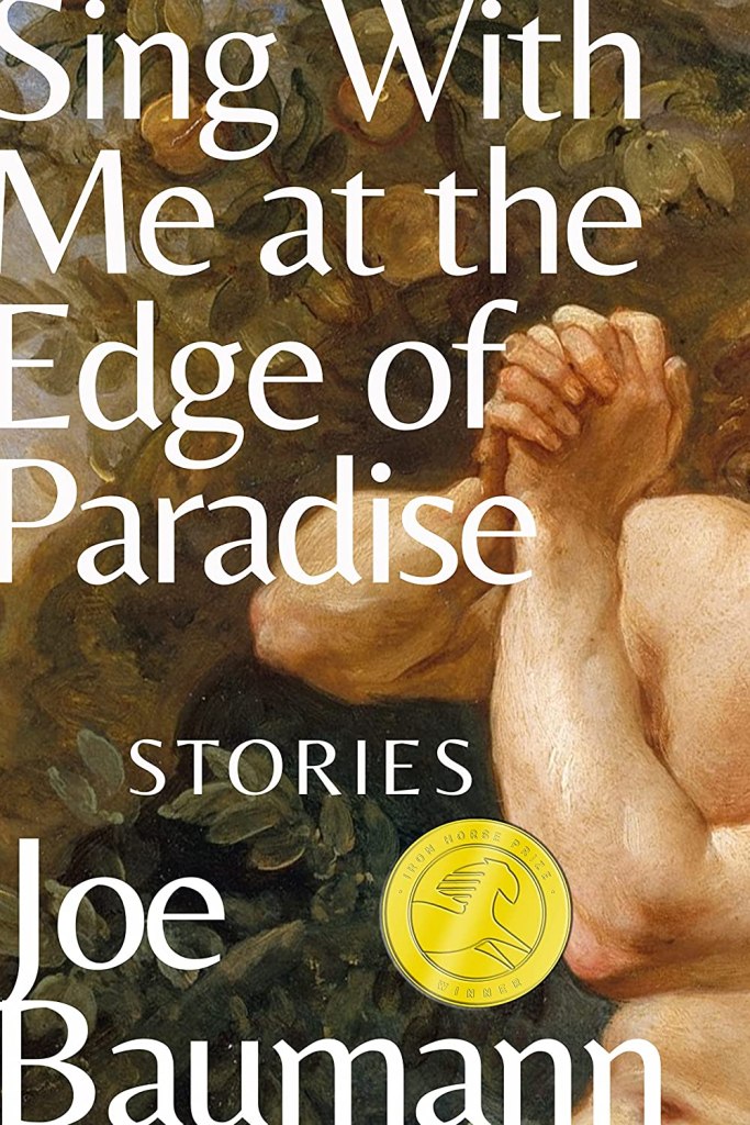 Book cover of Sing With Me at the Edge of Paradise by Joe Baumann. Partial view of two hands holding each other. Some of their arms and shoulders are visible. The rest of the body is off-page. The background is a painting of a tree with oranges and leaves. The colors are very muted. The title of the book is in white font and takes up a lot of space.